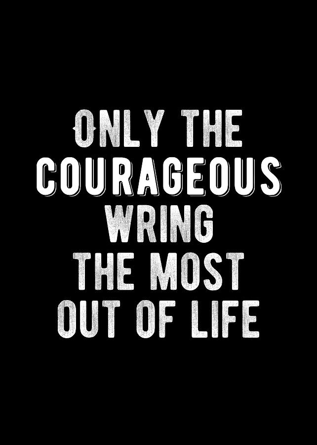 Inspirational - Be Courageous Quote by Motivational Flow