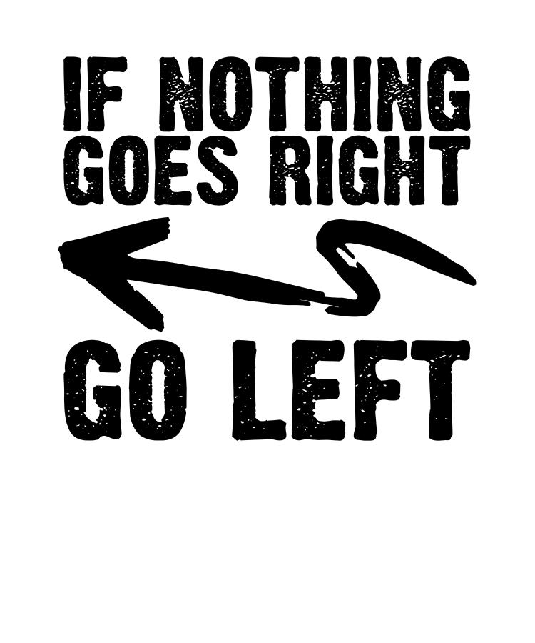 Inspirational Gifts Nothing Goes Right Go Left Inspiring Message Gift