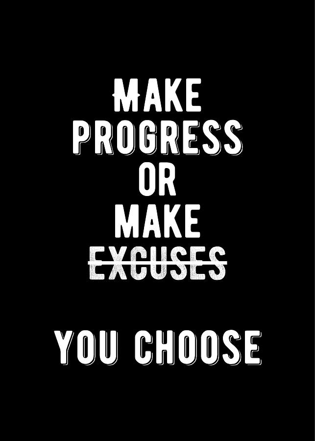 Inspirational - Make Progress Or Excuses Quote Digital Art by ...