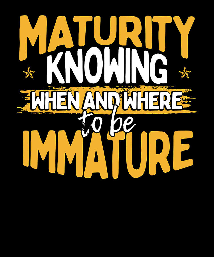Inspirational Maturity Knowing When and Where to Be Immature Drawing by