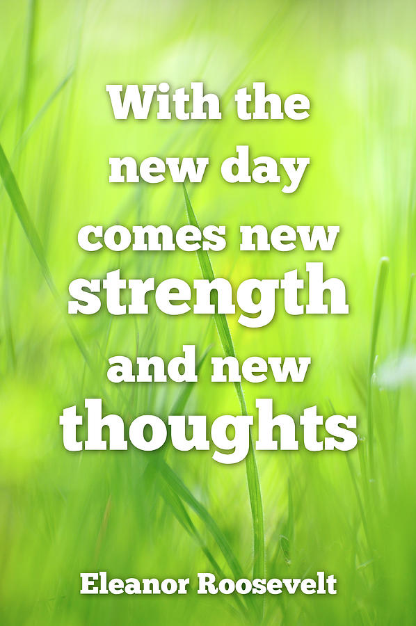 Inspirational Quote New Day New Strength New Thoughts Photograph by Matthias Hauser