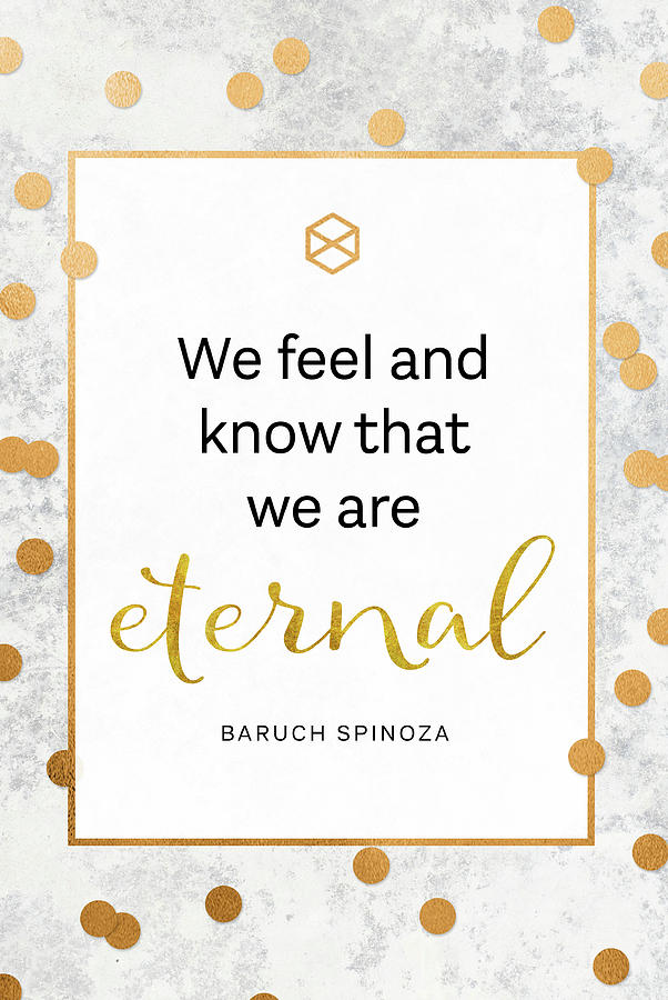 Inspirational Spinoza Quote We are eternal Digital Art by Matthias Hauser