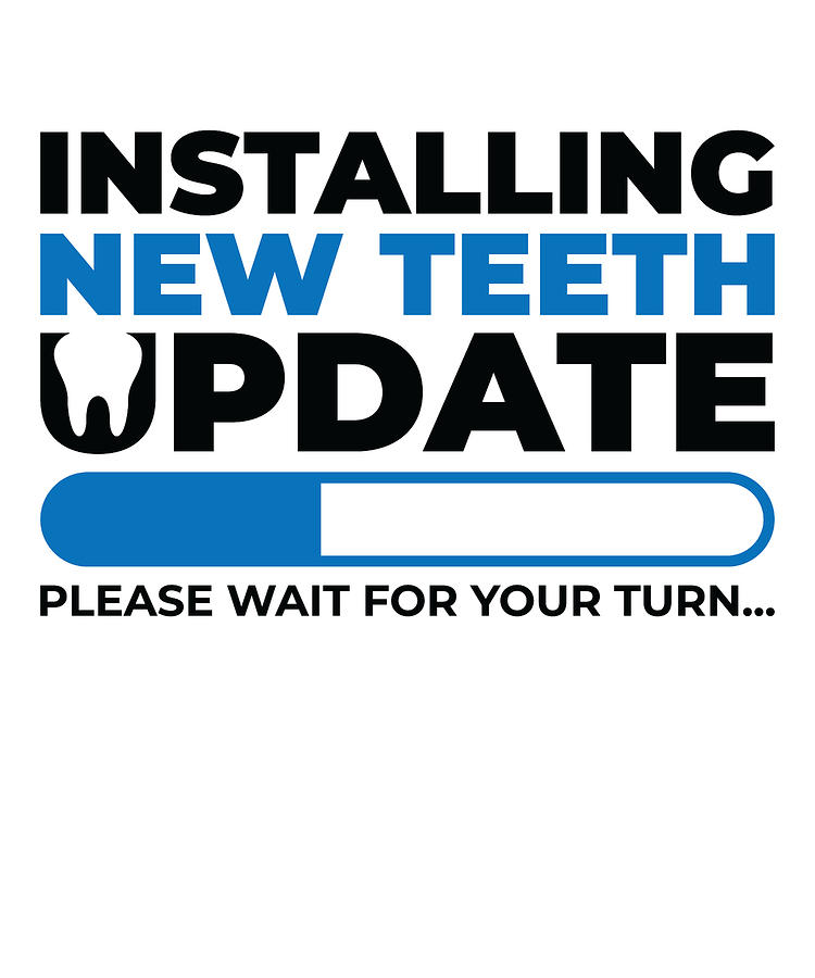 Installing Digital Art - Installing Teeth Dental Work Oral Care Dentist by Toms Tee Store