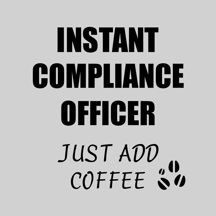 https://images.fineartamerica.com/images/artworkimages/mediumlarge/3/instant-compliance-officer-just-add-coffee-funny-coworker-gift-idea-office-joke-funny-gift-ideas.jpg