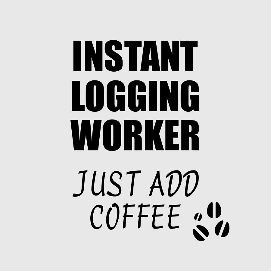 Coffee Digital Art - Instant Logging Worker Just Add Coffee Funny Coworker Gift Idea Office Joke by Jeff Creation