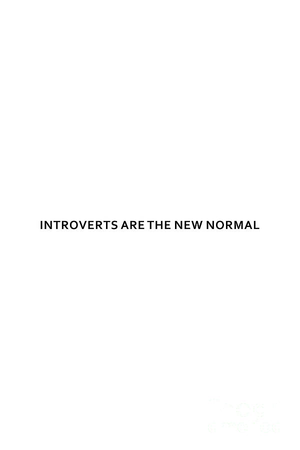 Introverts are the new normal #humor #minimalism Photograph by Andrea Anderegg