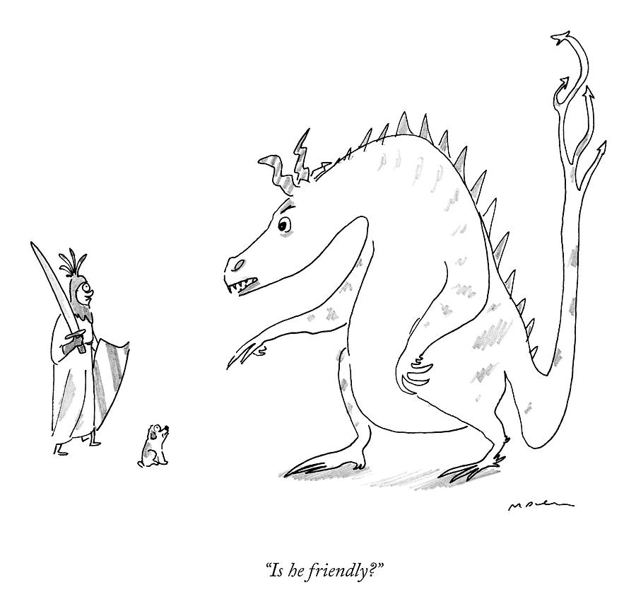 Is He Friendly? Drawing by Michael Maslin