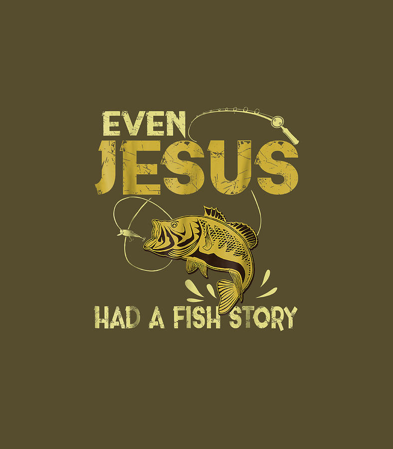 ishing Even Jesus Had A Fish Story Funny Digital Art by RaulAn Madele ...