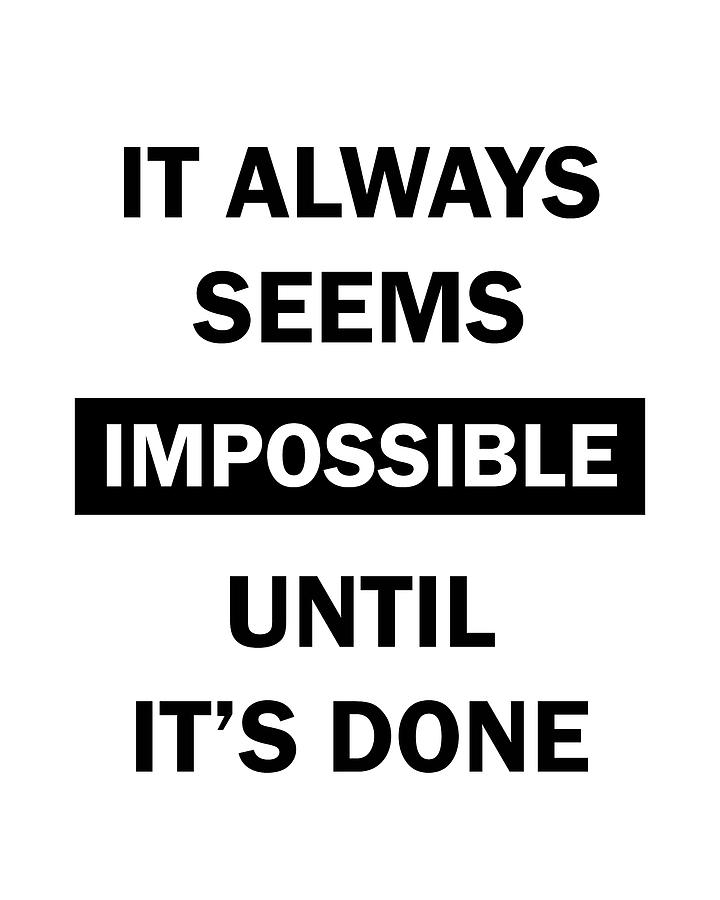 It Always Seems Impossible Until Its Done 03 - Minimal Typography - Literature Print - White Digital Art