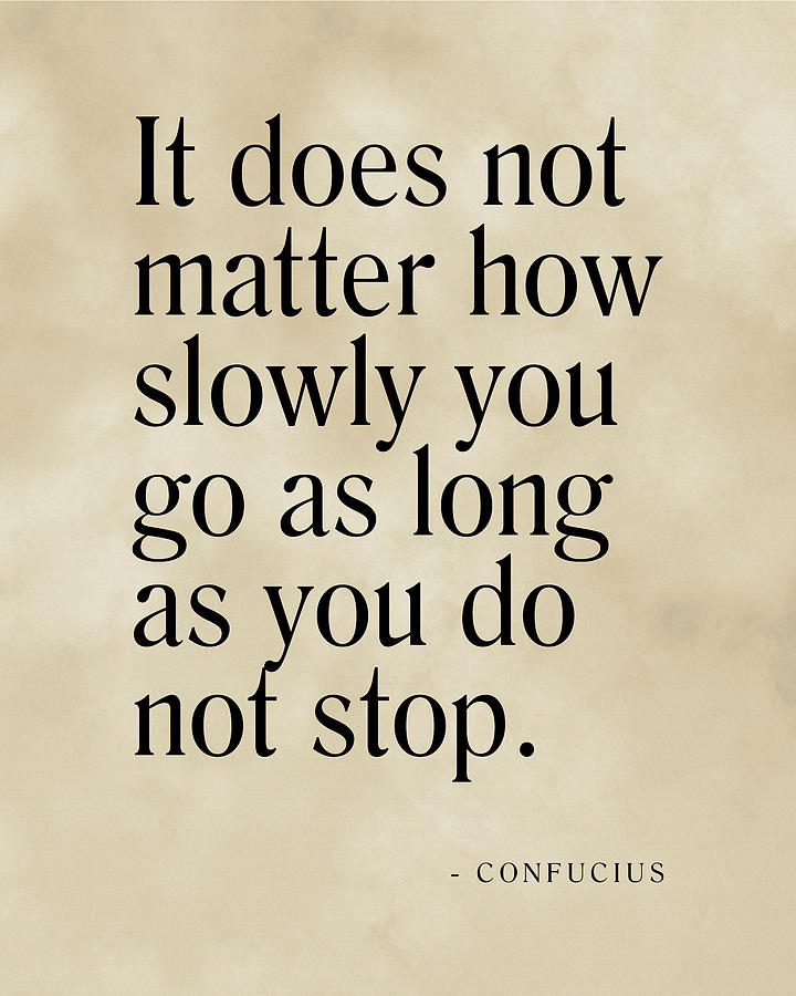 Confucius Digital Art - It does not matter how slowly you go - Confucius Quote - Literature - Typography Print - Vintage by Studio Grafiikka