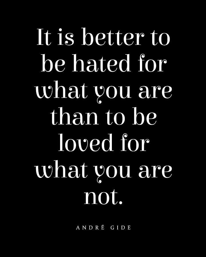 It Is Better To Be Hated For What You Are - Andre Gide Quote - Literature - Typography Print - Black Digital Art