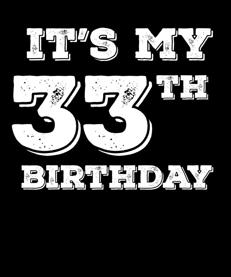 It Is My 33th Birthday Digital Art by Jane Keeper - Fine Art America