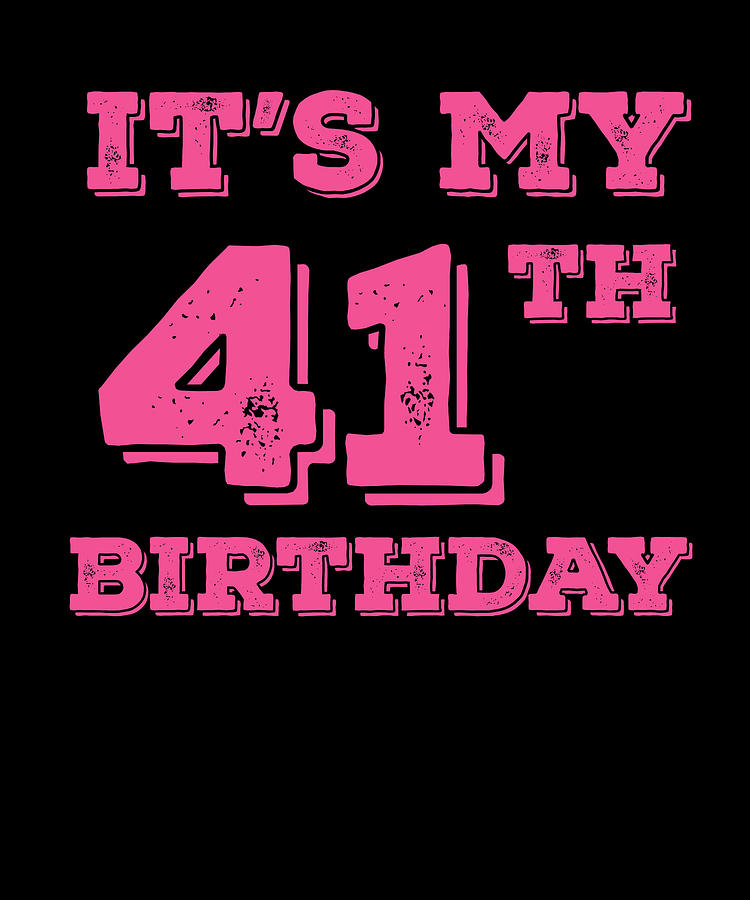 It Is My 41th Birthday Digital Art By Jane Keeper