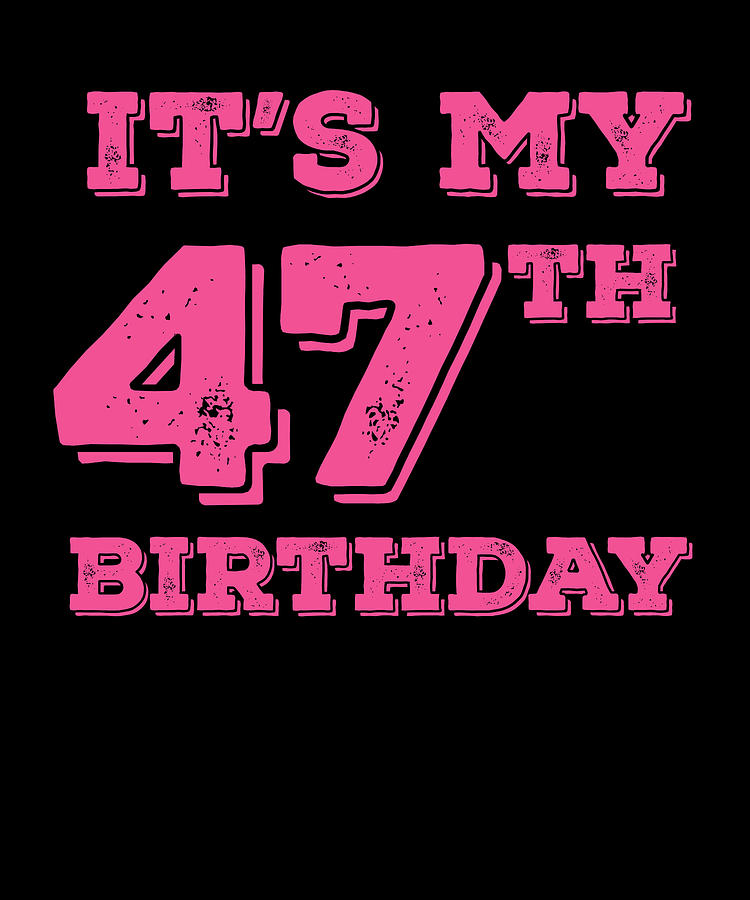 It Is My 47th Birthday Digital Art by Jane Keeper - Fine Art America