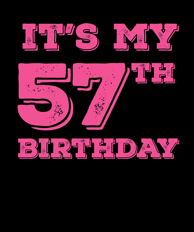 It Is My 57th Birthday Digital Art by Jane Keeper - Fine Art America