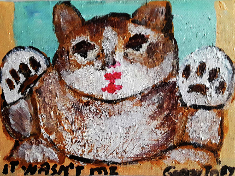 It wasnt Me Painting by Gabby Tary