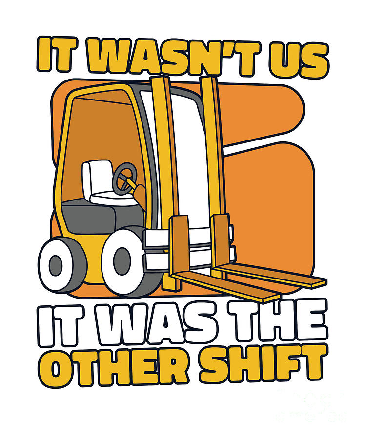 It Wasn't Us It Was The Other Shift Pro Forklift Operator Digital Art ...