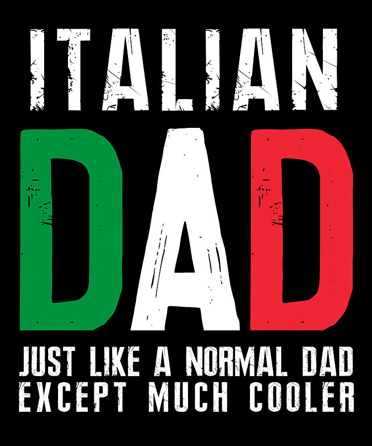 Italian Dad Like Normal Except Cooler Italy Flag Digital Art by