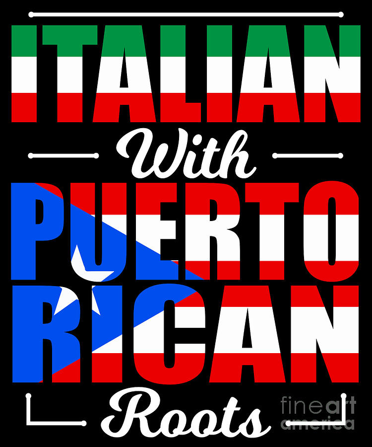 Italian With Puerto Rican Roots Puerto Rico Italy Digital Art by ...