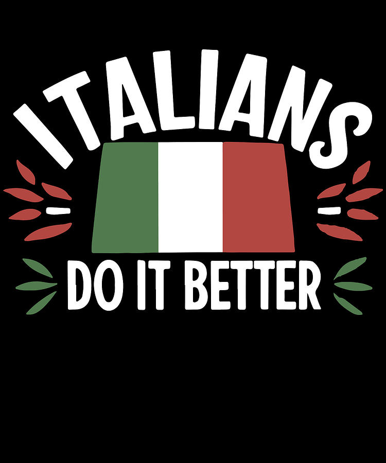 Italians Do It Better Italy Pride Digital Art by Flippin Sweet Gear