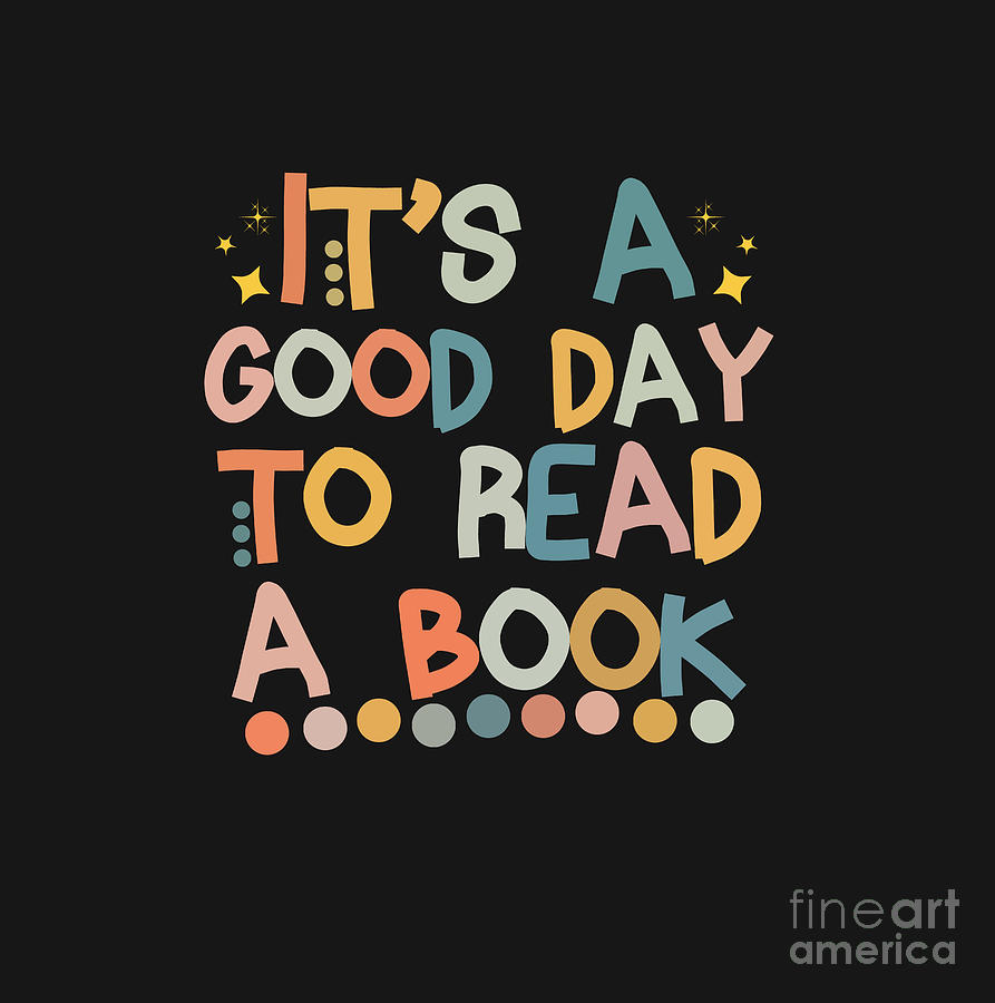 It's a good day to read a book Digital Art by KRDesigner - Fine Art America