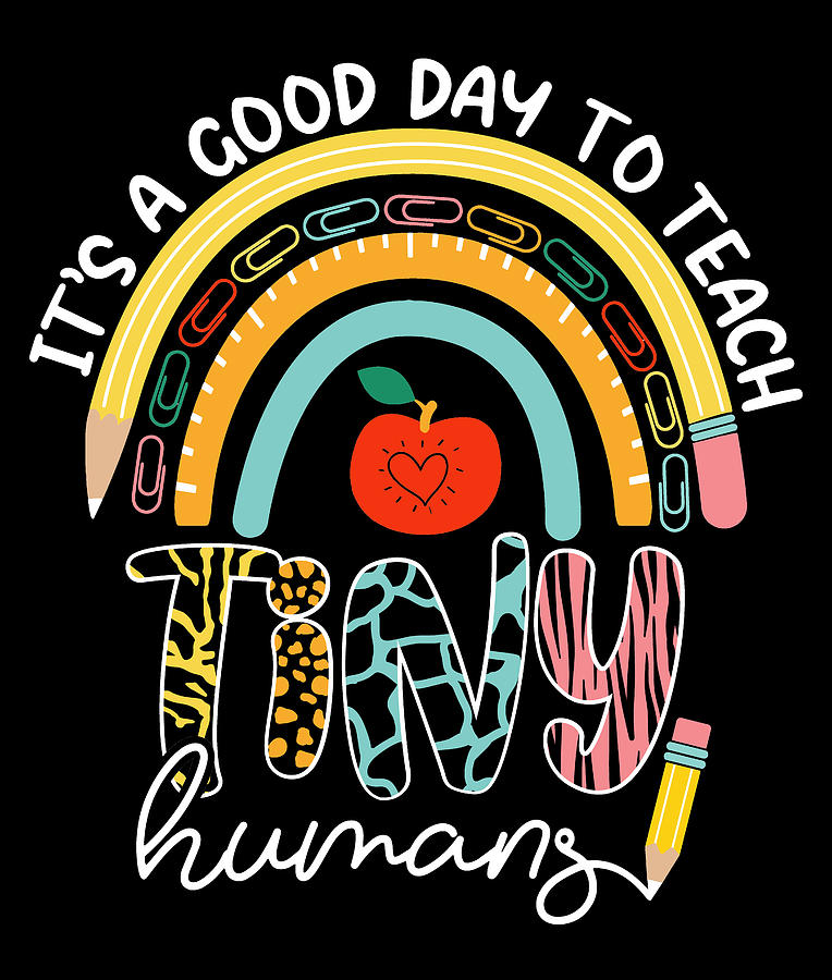 Teacher Appreciation Drawing - Its A Good Day To Teach Tiny Humans Shirt, Back to School Shirt, Preschool Teacher Shirt by Mounir Khalfouf