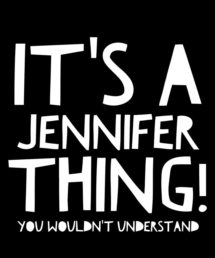 Its A Jennifer Thing You Wouldnt Understand Digital Art by Flippin Sweet Gear