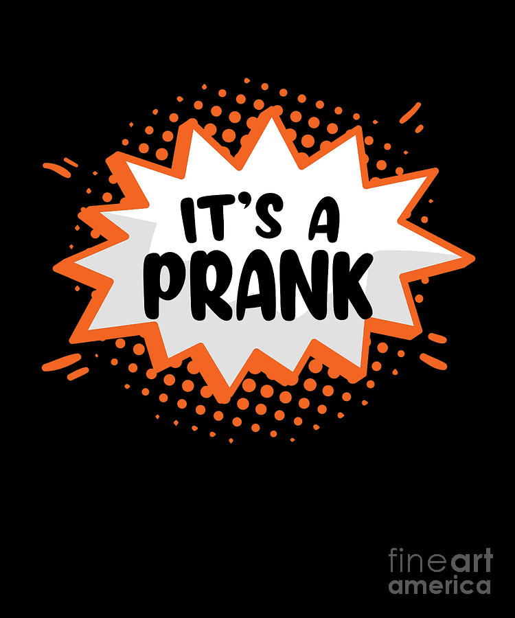Its a Prank Star Jokes Humor Gift by Thomas Larch