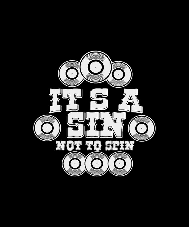 Music Digital Art - Its A Sin Not To Spin - Record Store Day by Tinh Tran Le Thanh