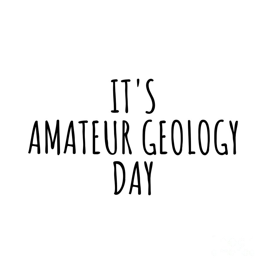 Hobby Digital Art - Its Amateur Geology Day by Jeff Creation