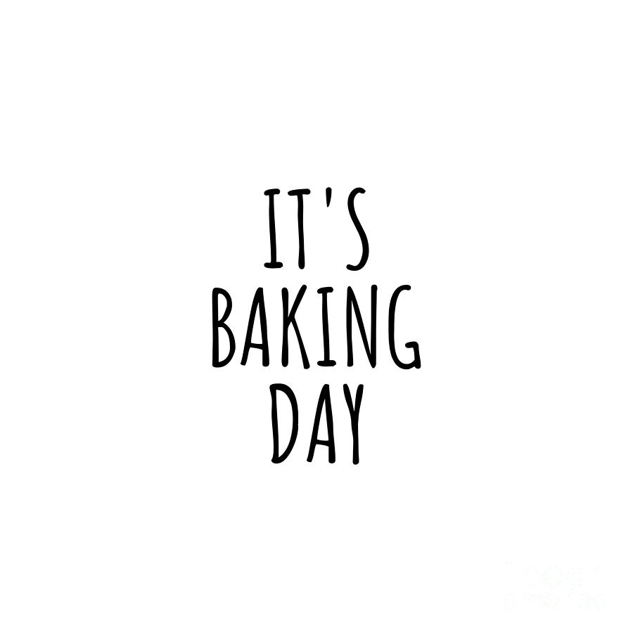 Baking Digital Art - Its Baking Day by Jeff Creation