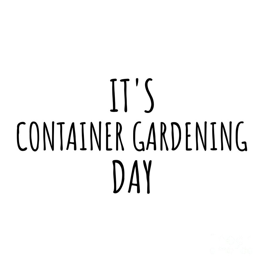 Container Gardening Digital Art - Its Container Gardening Day by Jeff Creation
