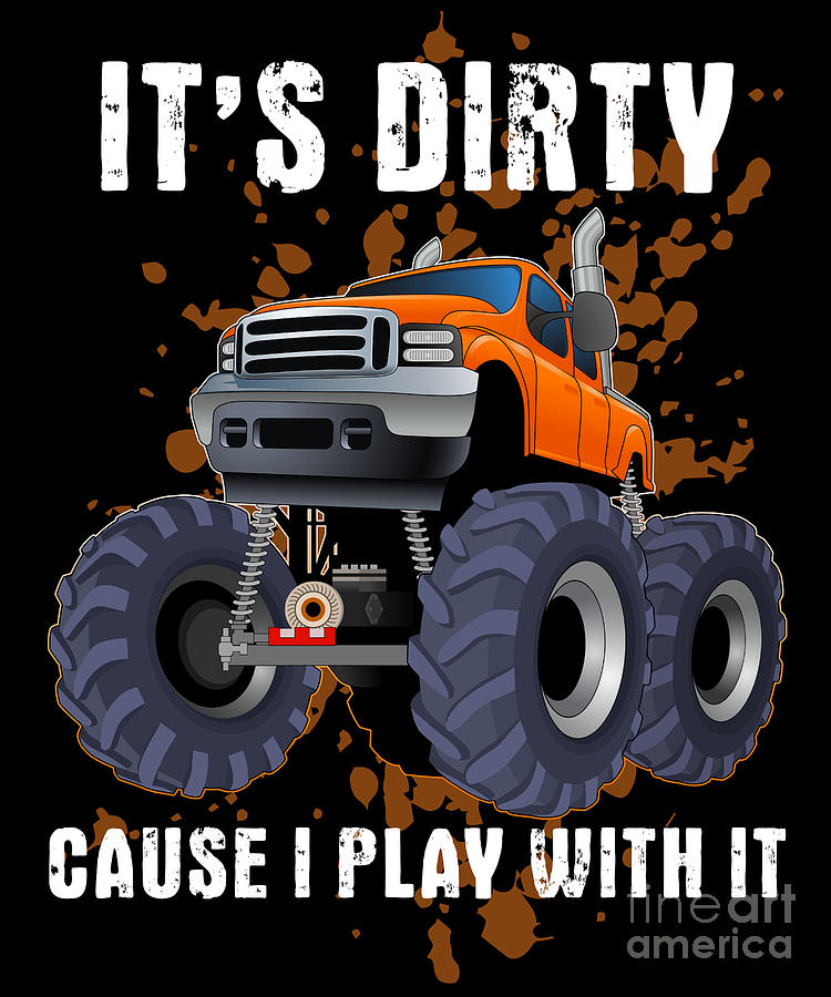 Its Dirty Cause I Play With It Funny Mud Bogging graphic Digital Art by  Jacob Hughes - Pixels