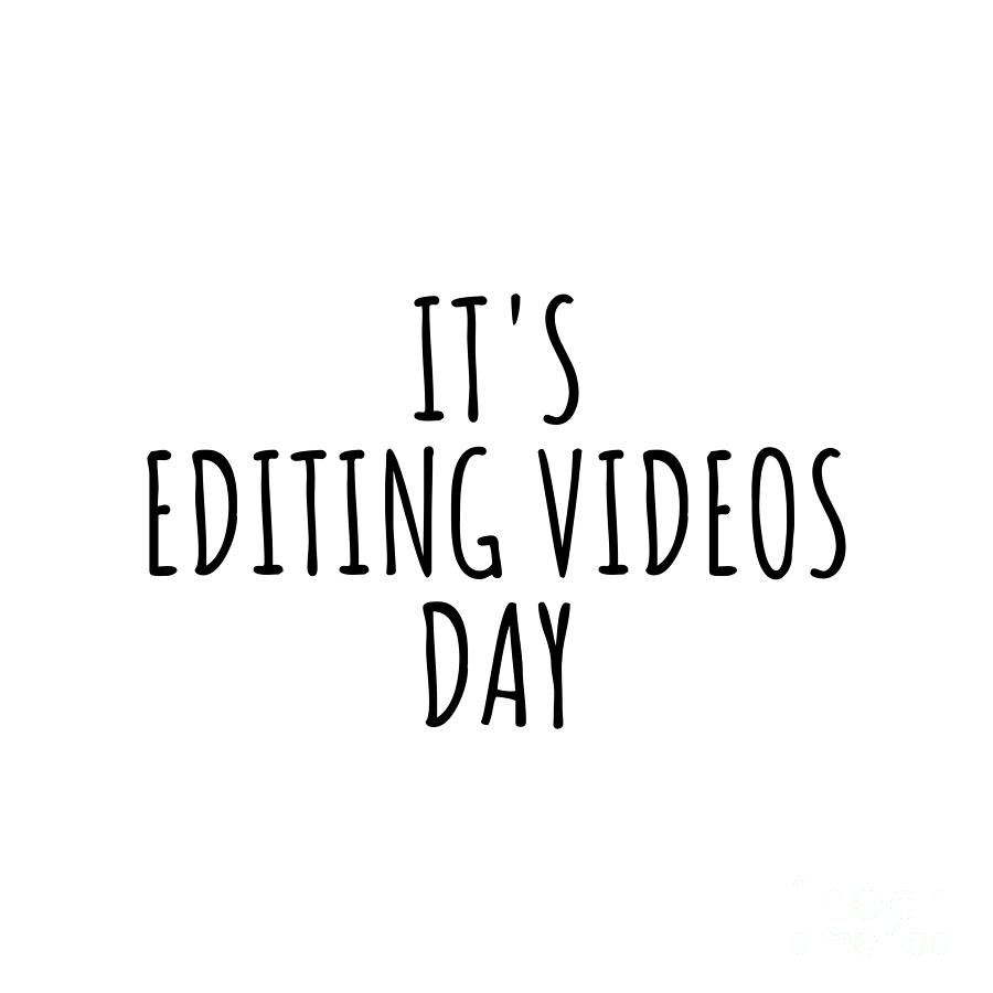Hobby Digital Art - Its Editing Videos Day by Jeff Creation