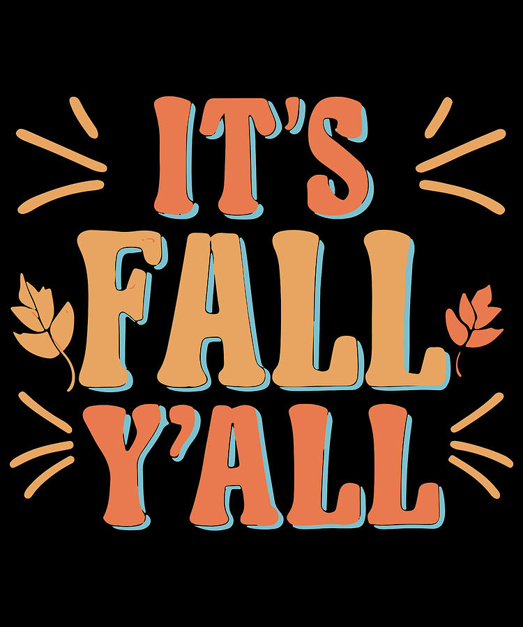 Its Fall Yall Autumn Quote Digital Art by Flippin Sweet Gear