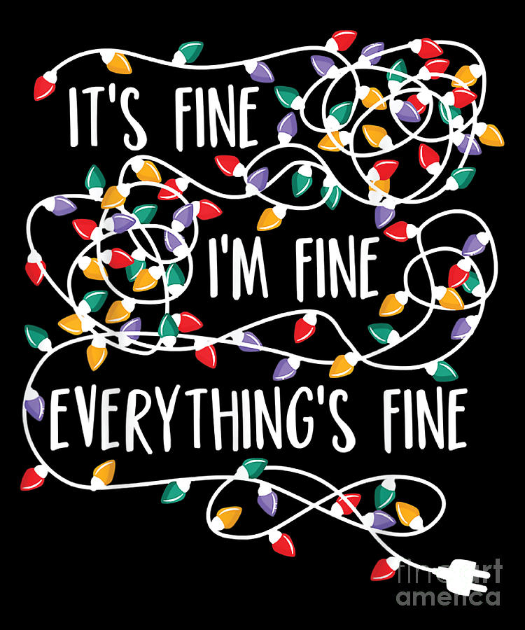 It's Fine I'm Fine Everything Is Fine Christmas Lights Digital Art by ...