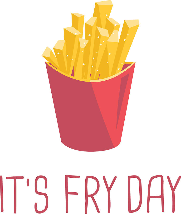 Its Fry Day Funny Friday Pun with Fries Digital Art by Jacob Zelazny ...