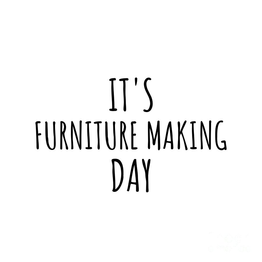 Hobby Digital Art - Its Furniture Making Day by Jeff Creation