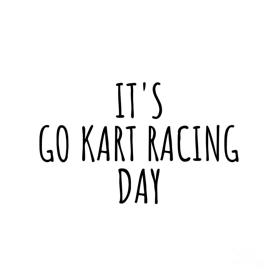 Go Kart Racing Digital Art - Its Go Kart Racing Day by Jeff Creation