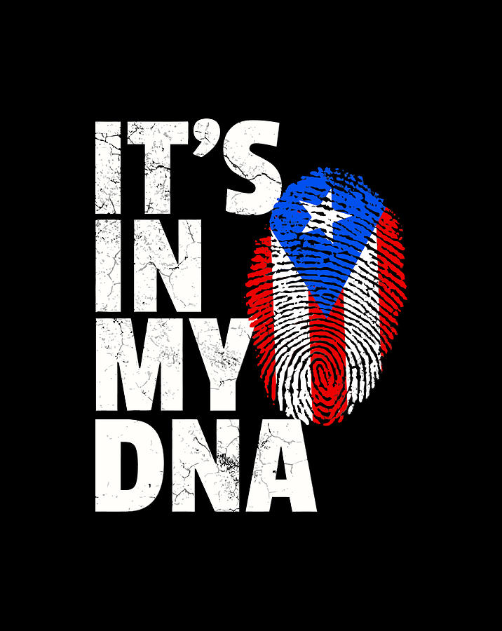 It S In My Dna Puerto Rico Flag Rican National Pride Roots Digital Art By Jane Arthur