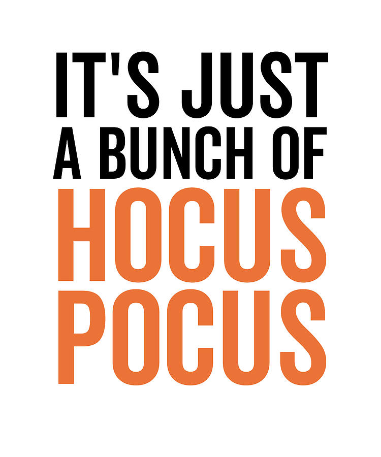 It's Just a Bunch Of Hocus Pocus Digital Art by Francois Ringuette - Pixels