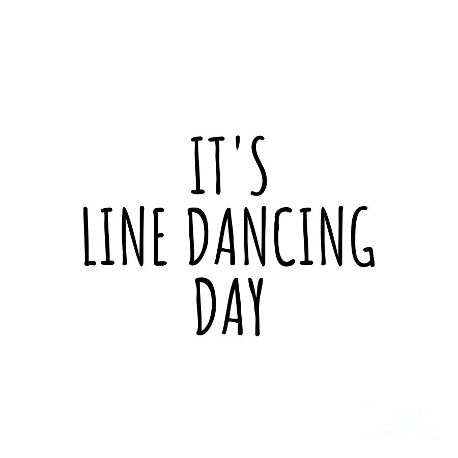 Line Dancing Digital Art - Its Line Dancing Day by Jeff Creation