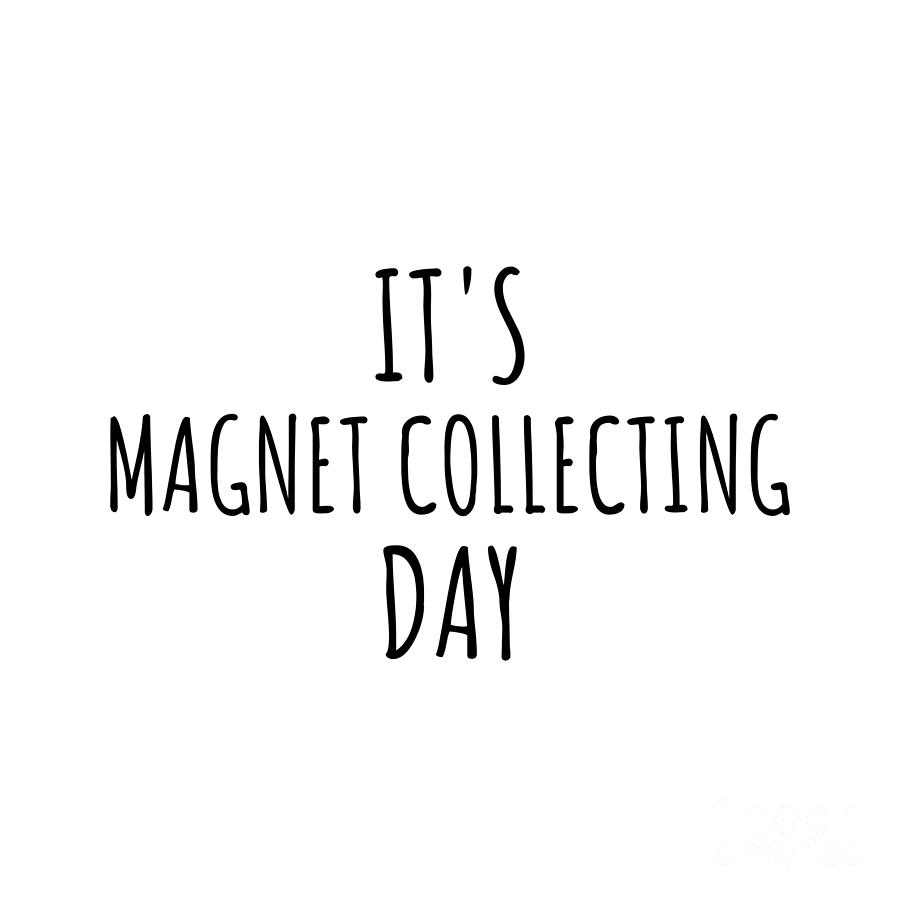 Hobby Digital Art - Its Magnet Collecting Day by Jeff Creation