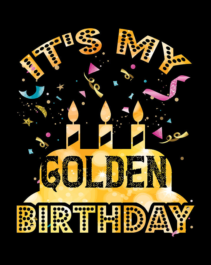 It S My Golden Birthday Cool Classic Birthday Gift Digital Art By Jane Arthur