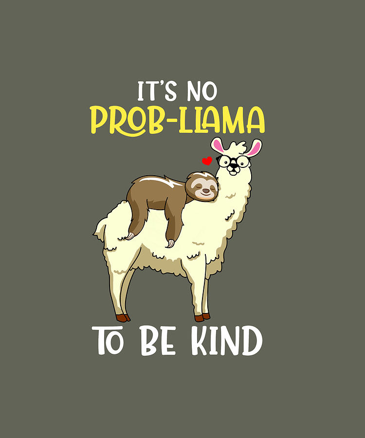 Its No ProbLlama To Be Kind Funny Sloth Riding Llama Digital Art by ...