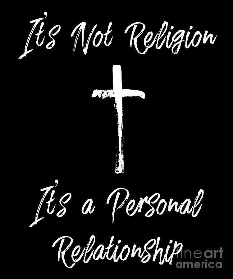 jesus it's not religion it's a relationship