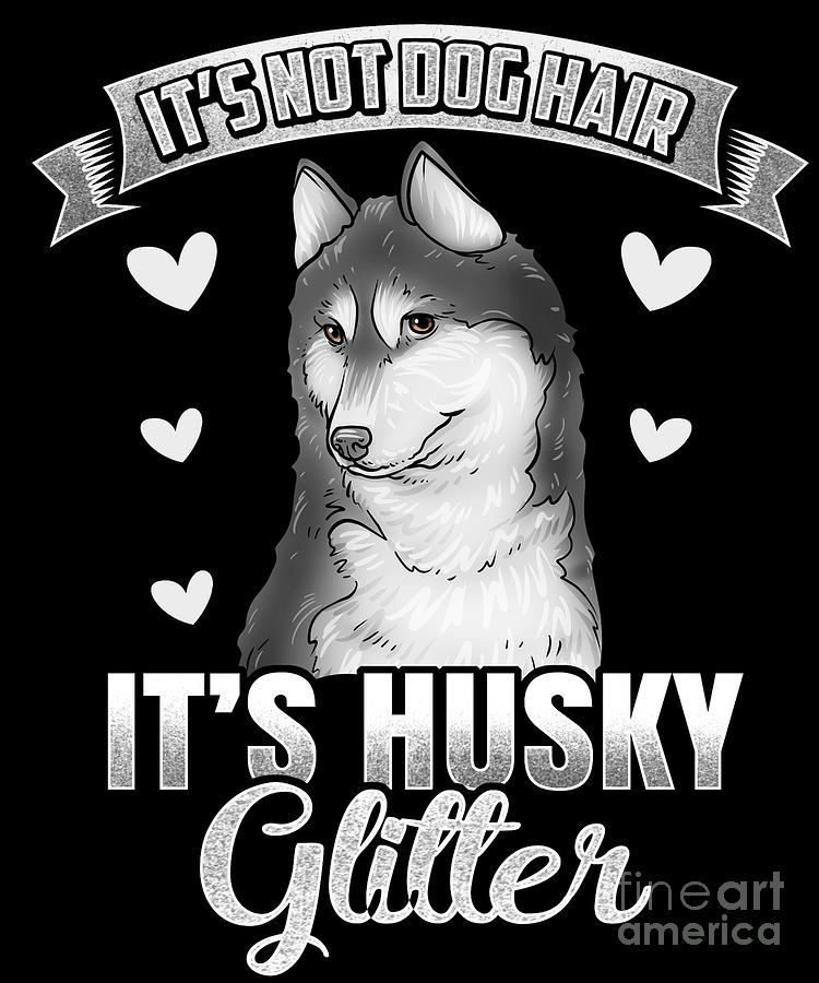 https://images.fineartamerica.com/images/artworkimages/mediumlarge/3/its-not-dog-hair-its-husky-glitter-beth-scannell.jpg