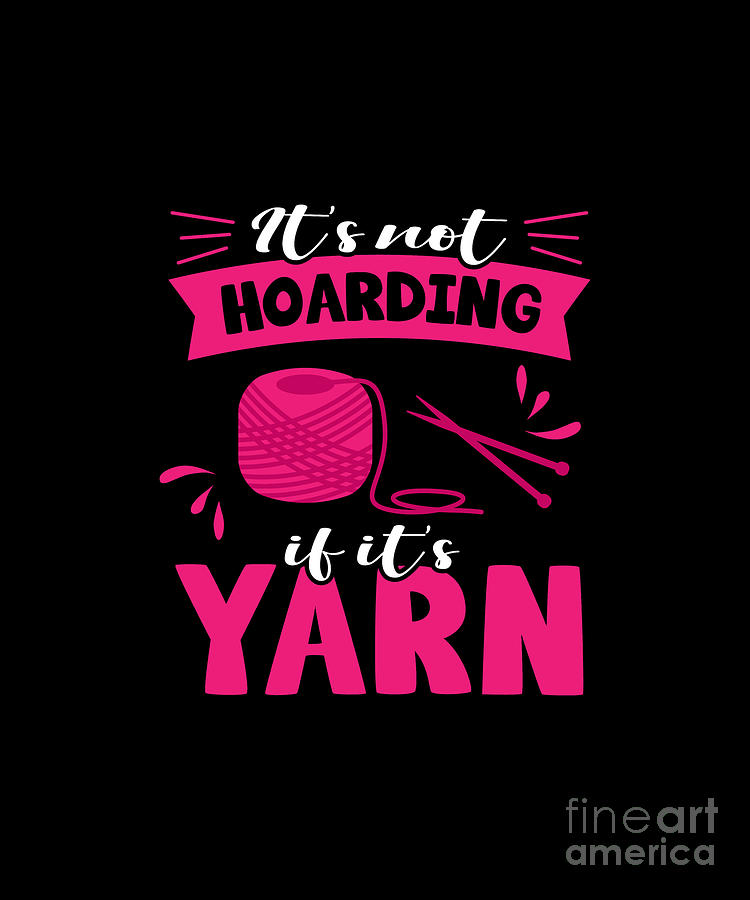 It's Not Hoarding If It's Yarn Tote Printed Bag