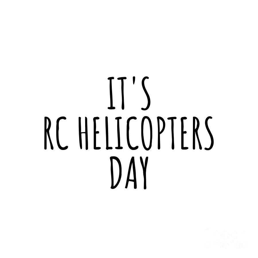 Hobby Digital Art - Its Rc Helicopters Day by Jeff Creation