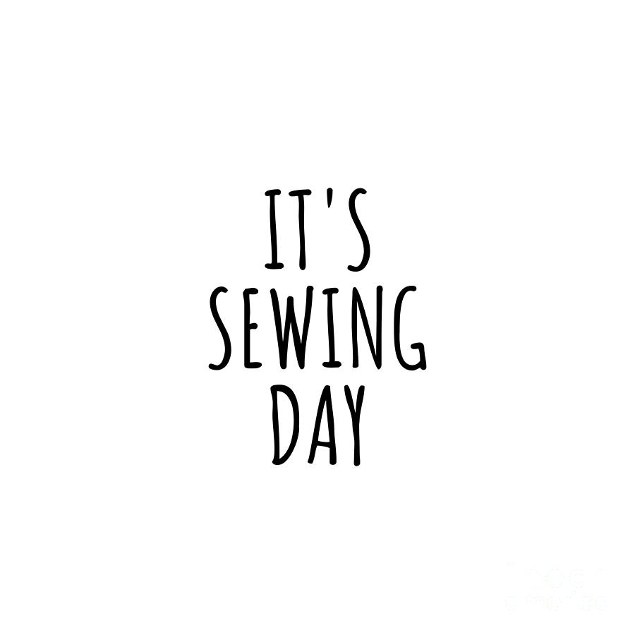 Sewing Digital Art - Its Sewing Day by Jeff Creation